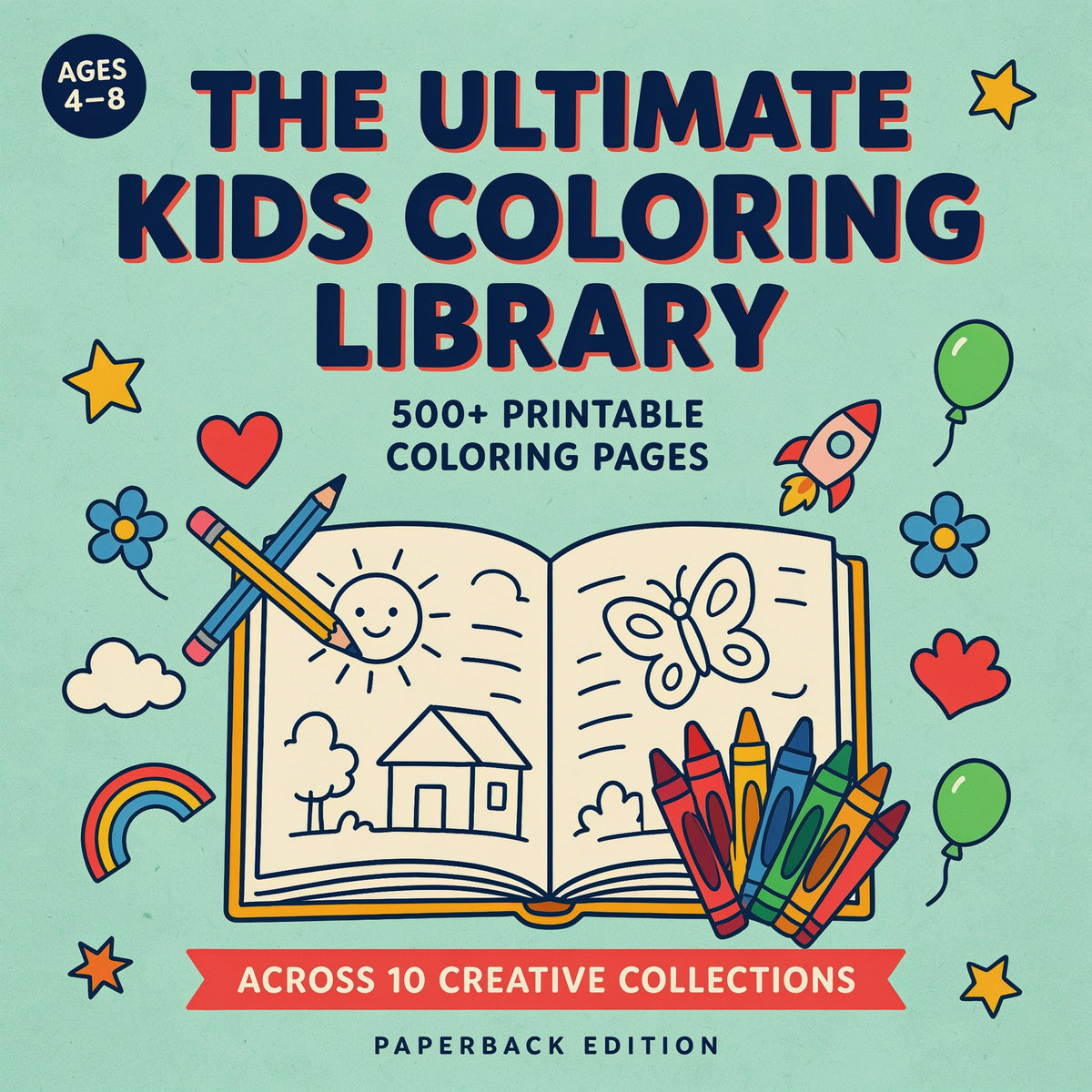 The Ultimate Kids Coloring Library 500+ Printable Coloring Pages - Across 10 Creative Collections (PDF Digital Download)