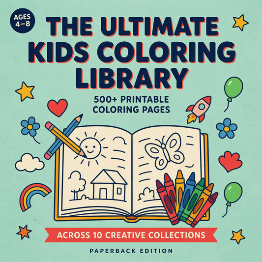 The Ultimate Kids Coloring Library 500+ Printable Coloring Pages - Across 10 Creative Collections (PDF Digital Download)