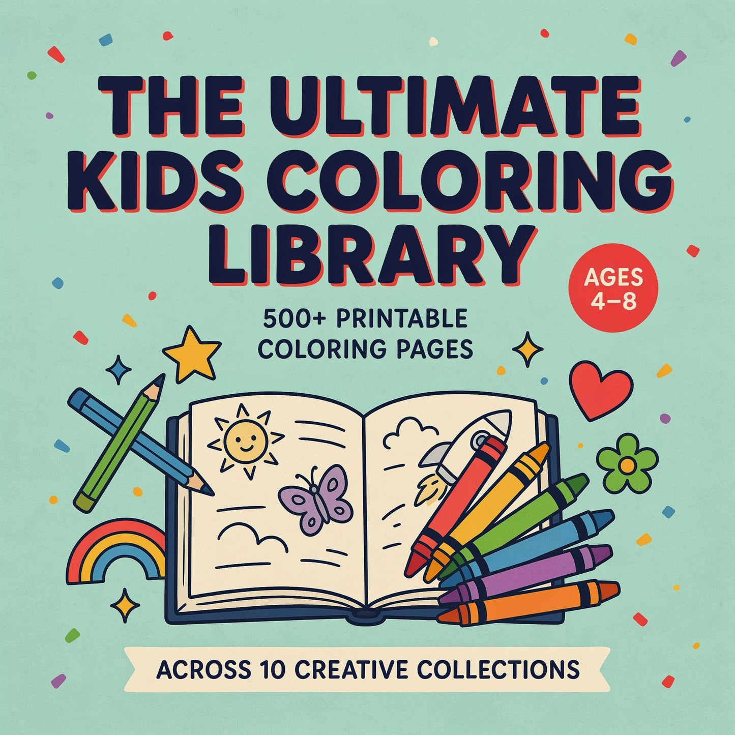 The Ultimate Kids Coloring Library 500+ Printable Coloring Pages - Across 10 Creative Collections (PDF Digital Download)